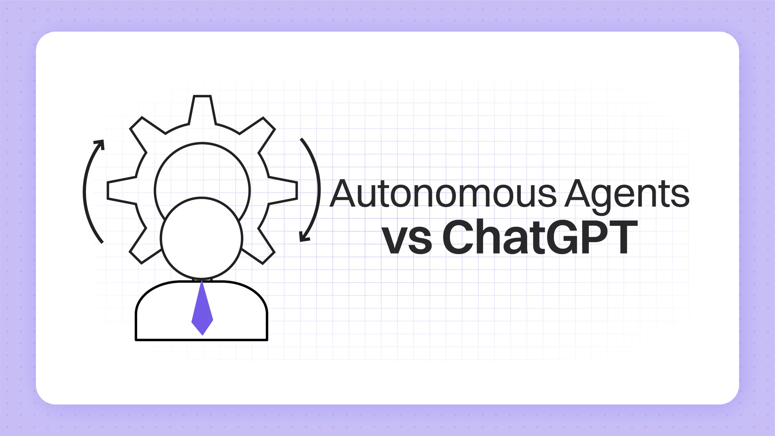 ChatGPT vs Autonomous Agents: Why Agents Are 100x More Capable