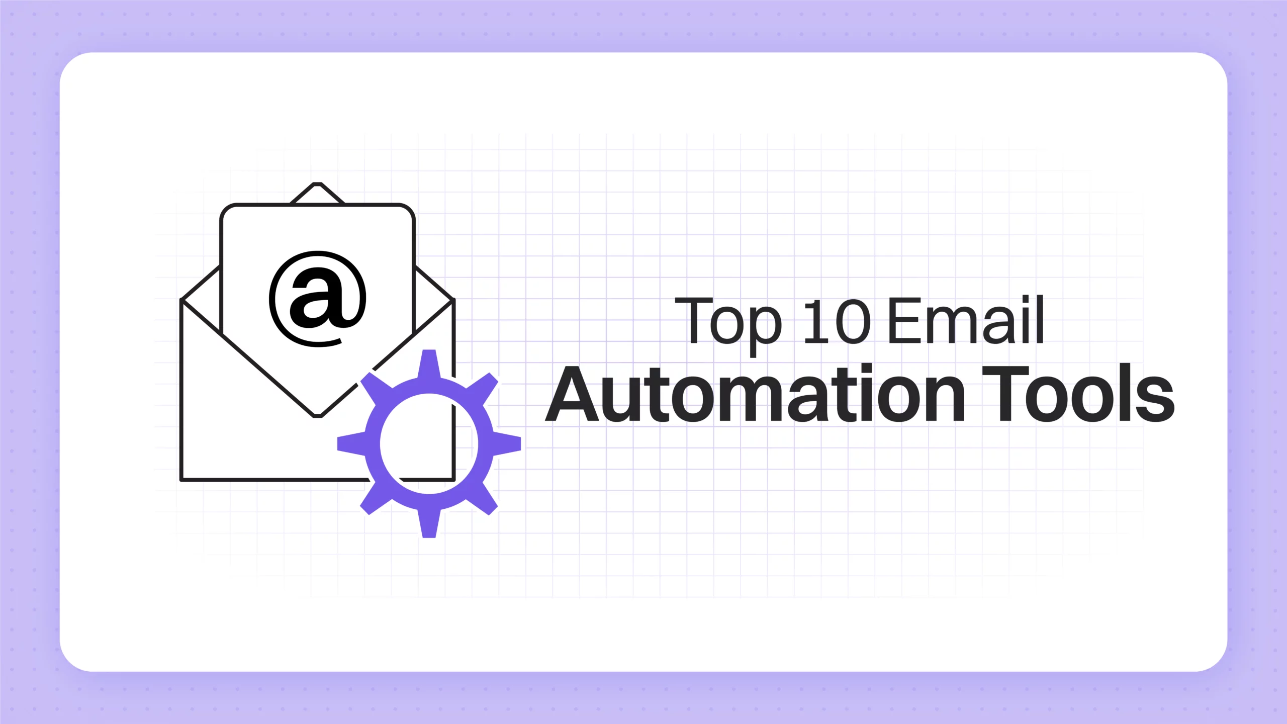 Top 10 Email Automation Tools That Are Human-like For Better Sales Outreach