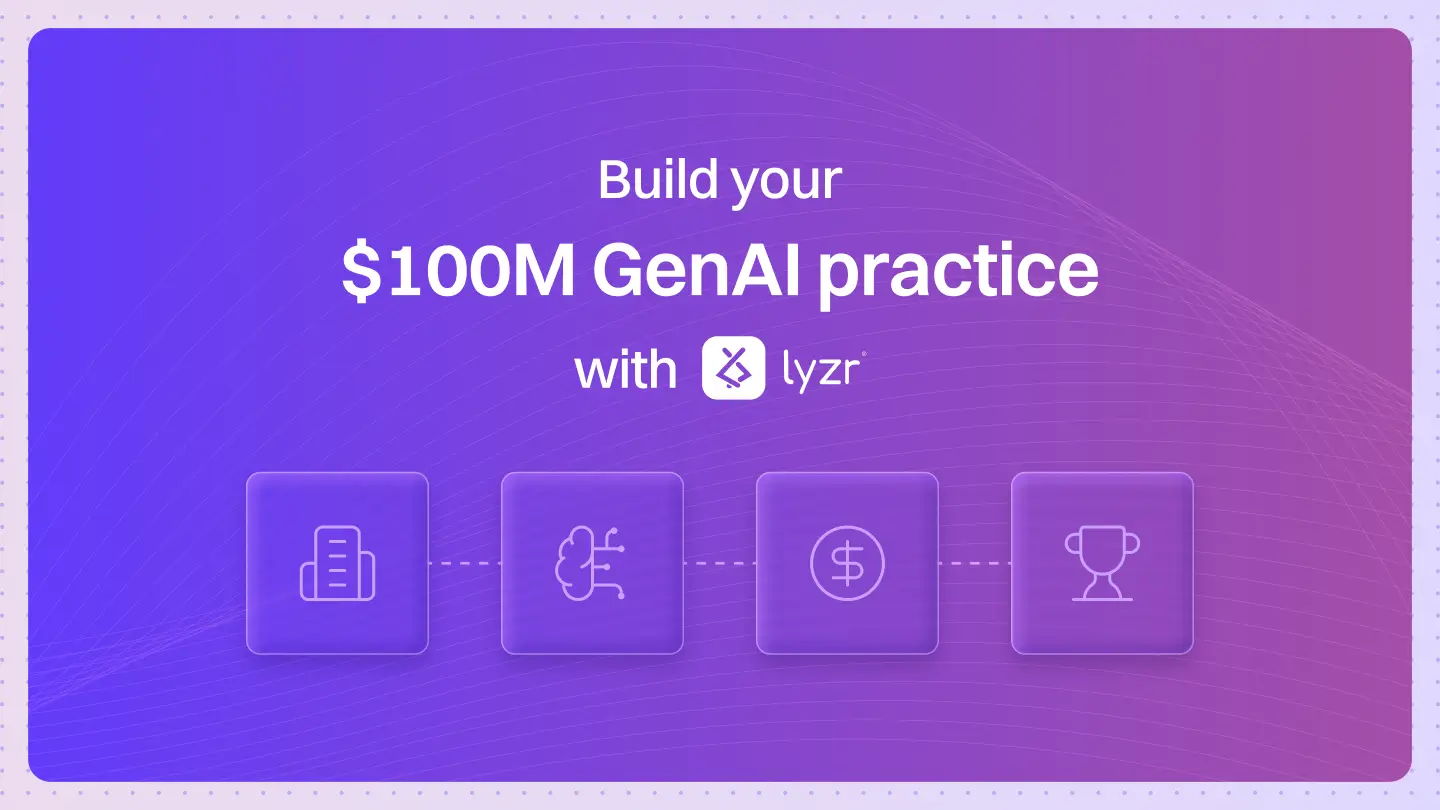 GSIs: Build your $100M GenAI practice with Lyzr