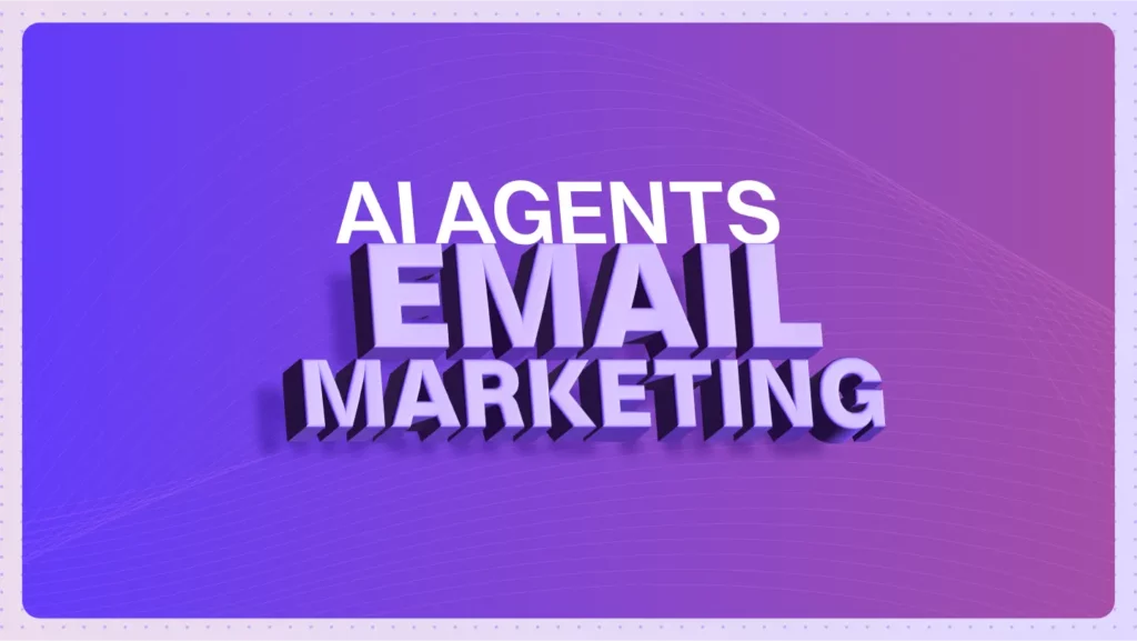 AI Agent for Email Marketing That Writes and Sends Campaigns in Minutes