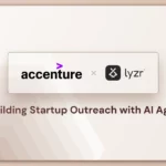 How Accenture Rebuilt Its Startup Outreach Program Using Lyzr AI Agents