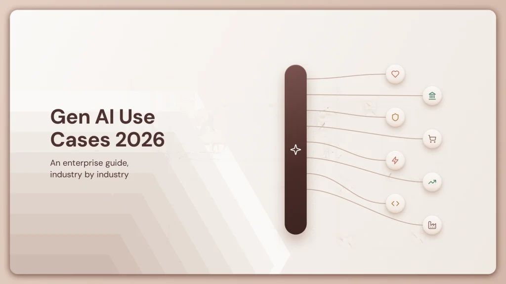 Gen AI Use Cases 2026: Enterprise Guide by Industry