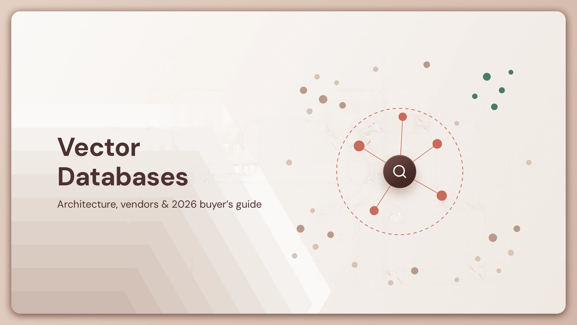 Vector Databases: Architecture, Vendors & 2026 Buyer’s Guide
