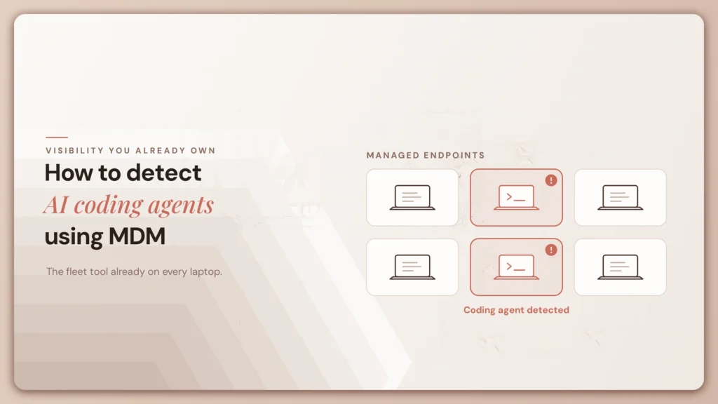 How to Detect AI Coding Agents Using MDM and what to do next